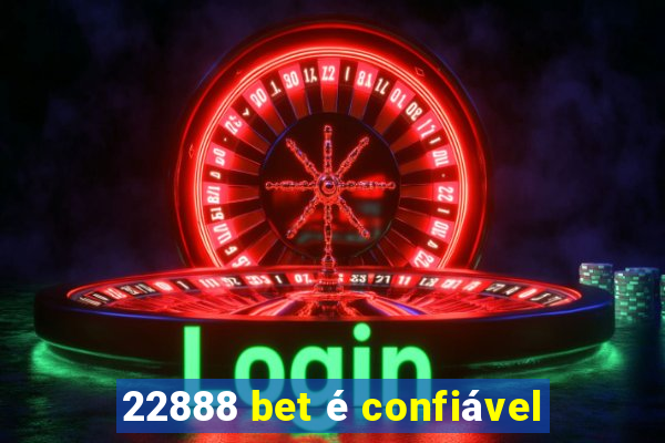 22888 bet é confiável