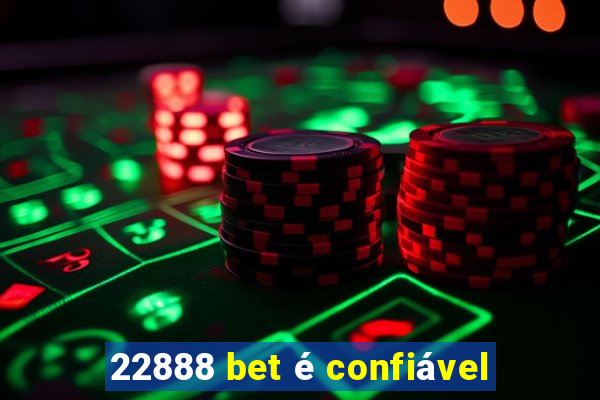 22888 bet é confiável