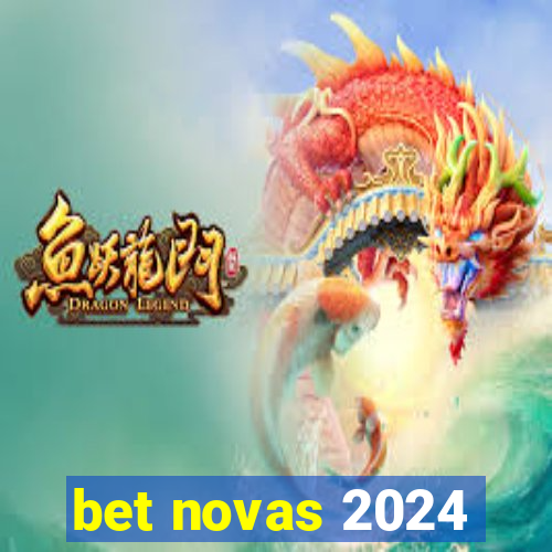 bet novas 2024