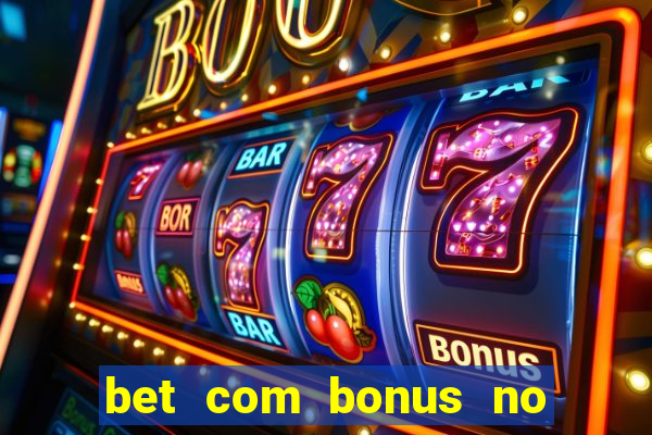 bet com bonus no cadastro sem deposito