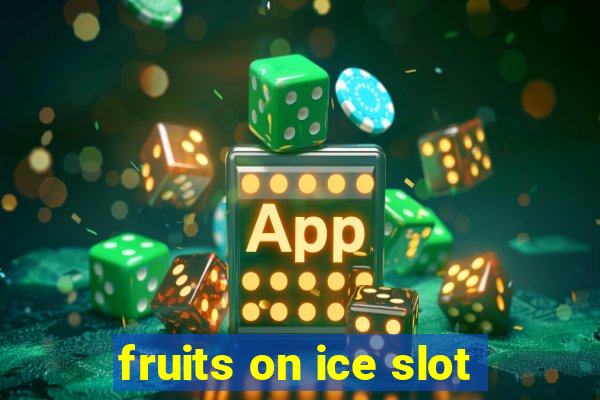 fruits on ice slot