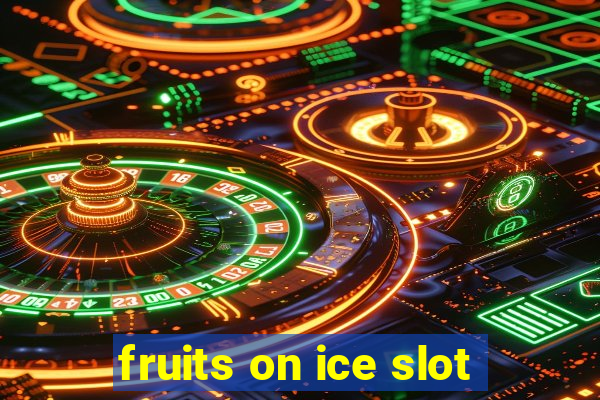 fruits on ice slot