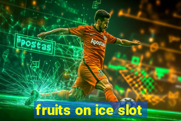 fruits on ice slot