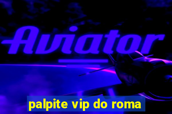 palpite vip do roma