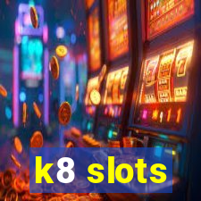 k8 slots