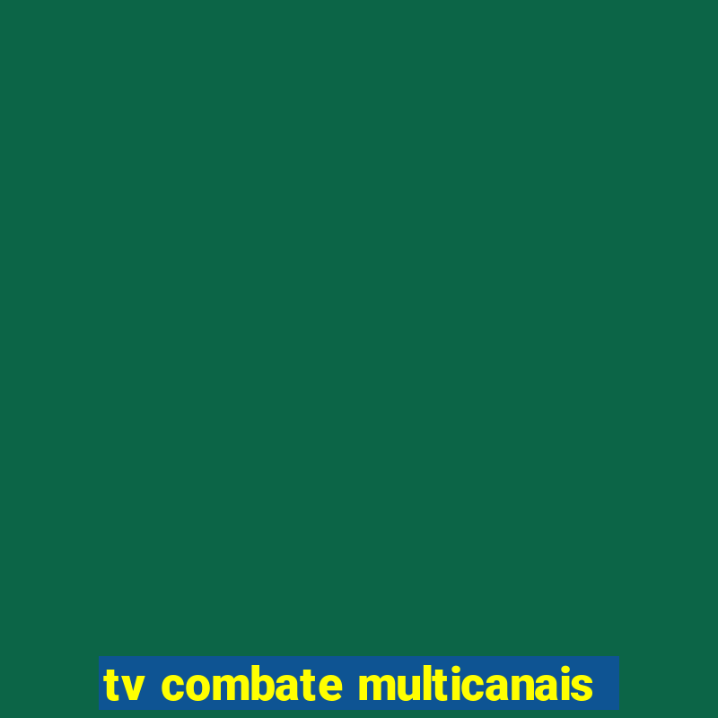 tv combate multicanais