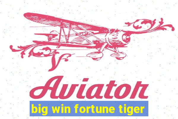 big win fortune tiger