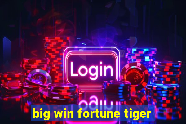 big win fortune tiger