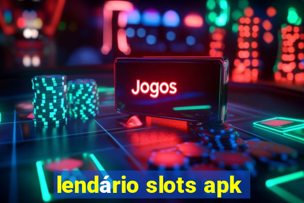 lendário slots apk