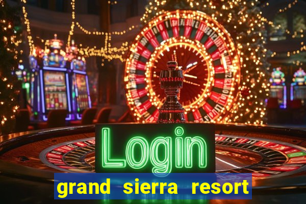 grand sierra resort & casino