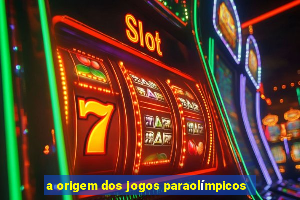 a origem dos jogos paraolímpicos