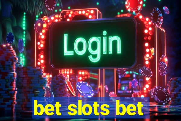 bet slots bet