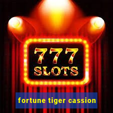 fortune tiger cassion