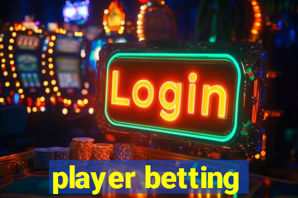 player betting