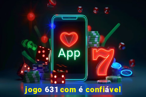 jogo 631 com é confiável