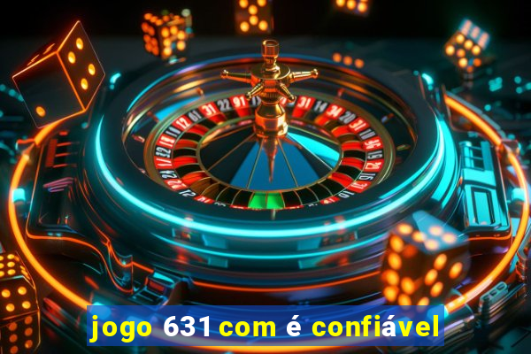 jogo 631 com é confiável