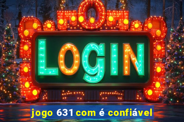 jogo 631 com é confiável