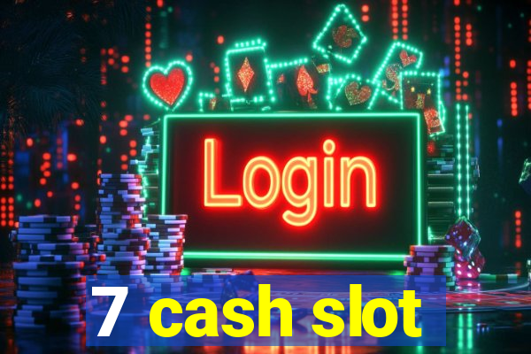 7 cash slot