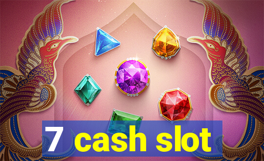 7 cash slot