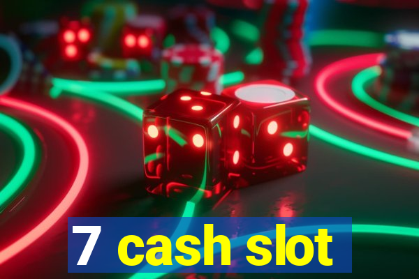 7 cash slot