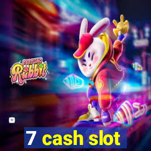 7 cash slot