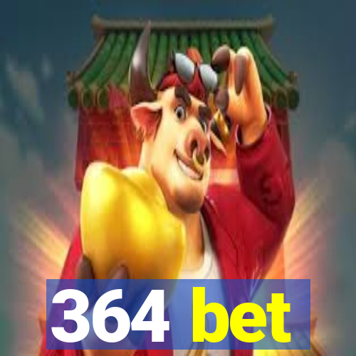 364 bet