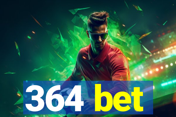 364 bet