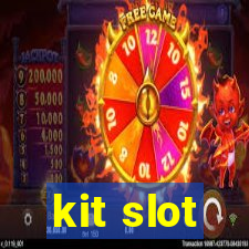 kit slot