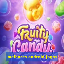 melhores android jogos