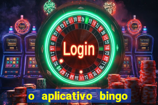 o aplicativo bingo paga mesmo