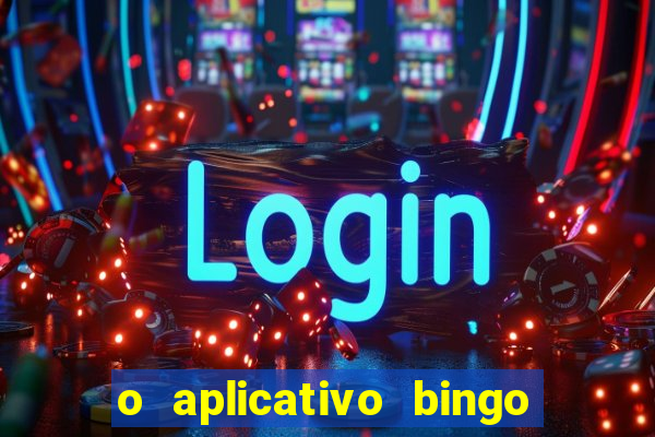 o aplicativo bingo paga mesmo