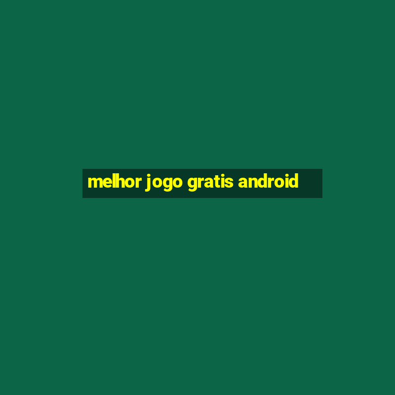 melhor jogo gratis android