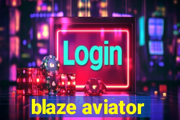 blaze aviator