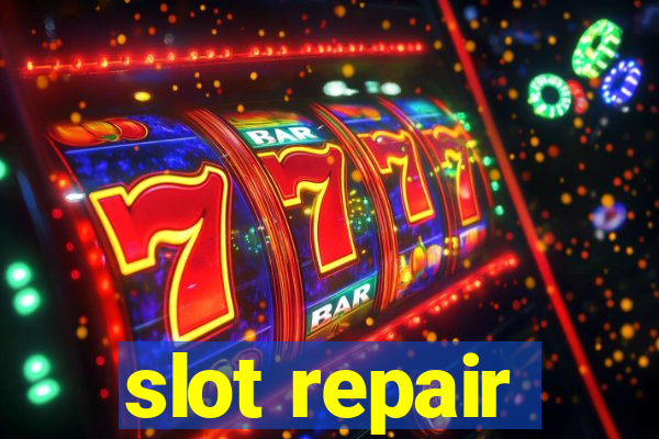 slot repair