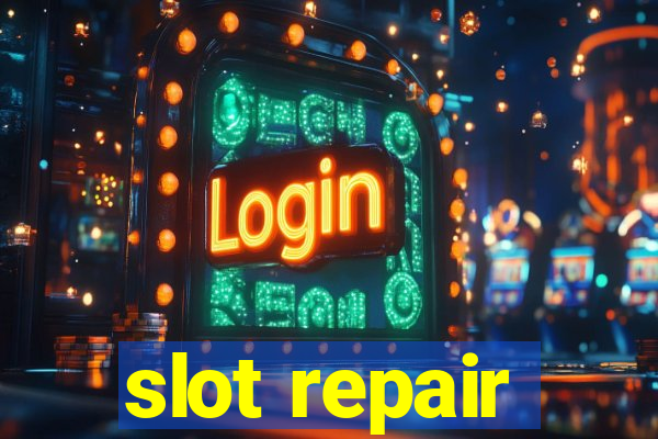 slot repair