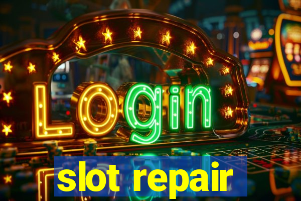 slot repair