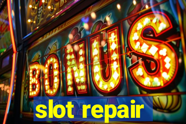 slot repair