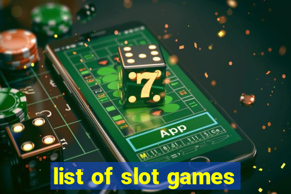 list of slot games