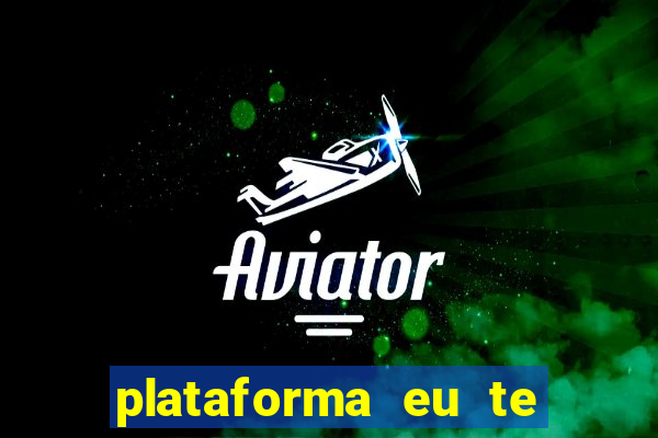 plataforma eu te amo pg