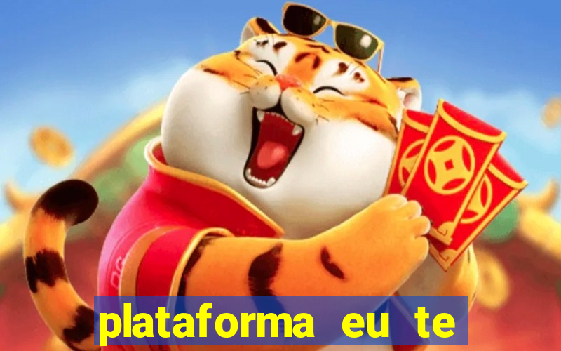 plataforma eu te amo pg