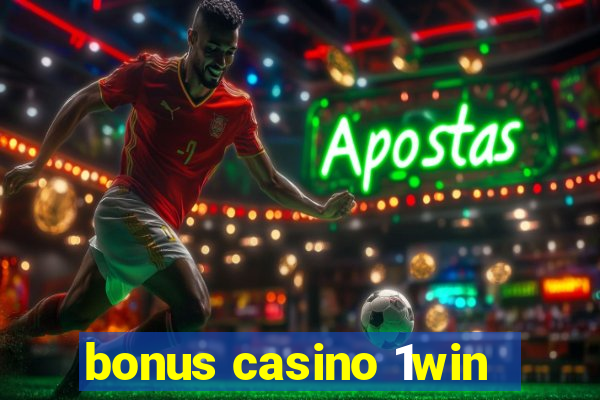 bonus casino 1win