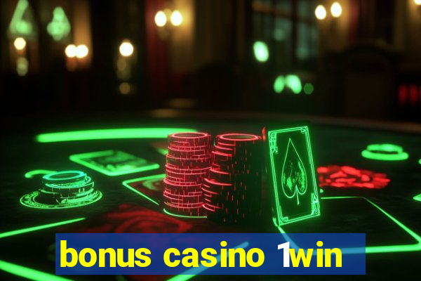 bonus casino 1win