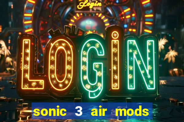 sonic 3 air mods extra slot unlimited