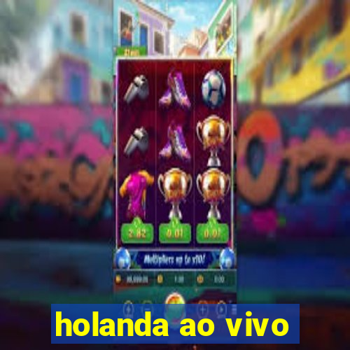 holanda ao vivo