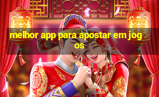 melhor app para apostar em jogos