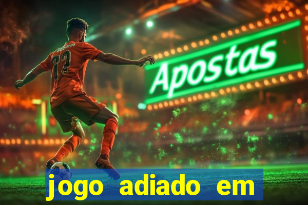 jogo adiado em aposta múltipla