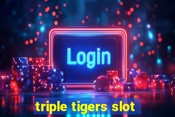 triple tigers slot