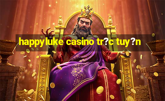 happyluke casino tr?c tuy?n