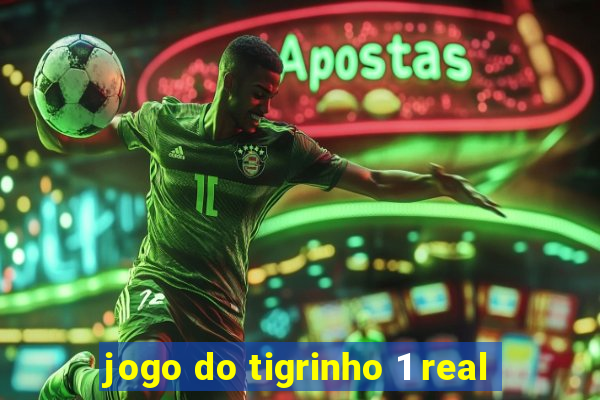 jogo do tigrinho 1 real