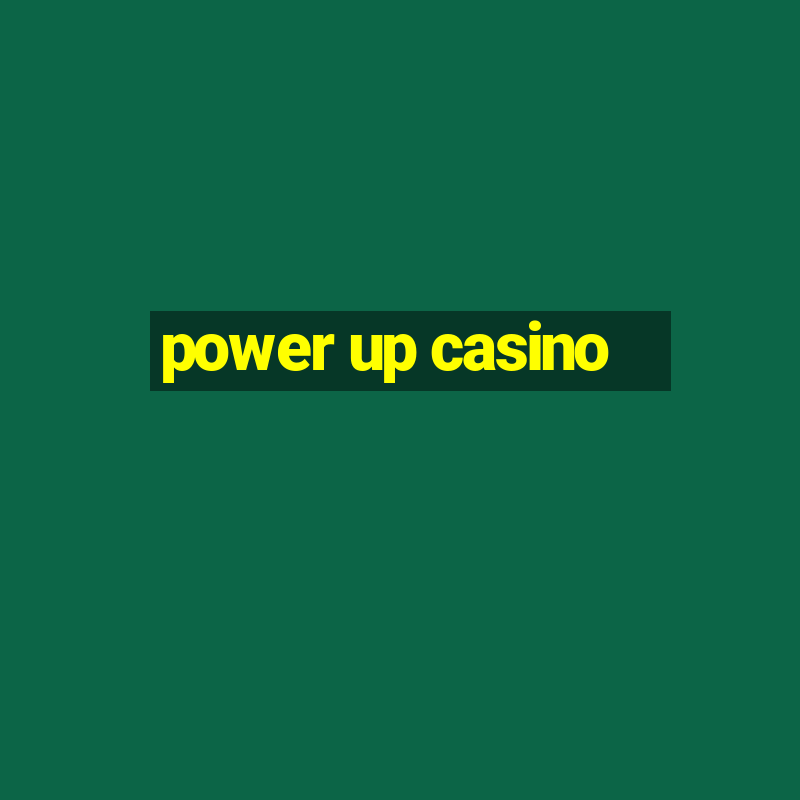 power up casino